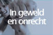 In geweld en onrecht