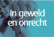 In geweld en onrecht